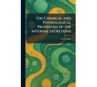 The Chemical and Physiological Properties of the Internal Secretions