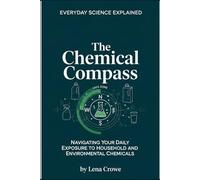 The Chemical Compass: Navigating Your Daily Exposure to Household and Environmental Chemicals