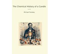 The Chemical History of a Candle (Classic Books)
