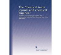 The Chemical trade journal and chemical engineer: A weekly newspaper devoted to the commercial aspect of the chemical and allied industries: Volume 8