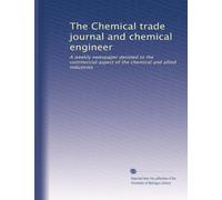The Chemical trade journal and chemical engineer: A weekly newspaper devoted to the commercial aspect of the chemical and allied industries: Volume 16
