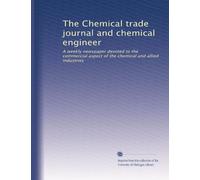 The Chemical trade journal and chemical engineer: A weekly newspaper devoted to the commercial aspect of the chemical and allied industries: Volume 20