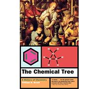 The Chemical Tree: A History of Chemistry (Norton History of Science)