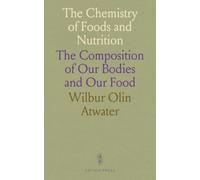 The Chemistry of Foods and Nutrition: The Composition of Our Bodies and Our Food