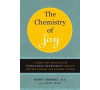 The Chemistry of Joy: A Three-Step Program for Overcoming Depression Through Western Science and Eastern Wisdom