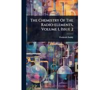 The Chemistry Of The Radio-elements, Volume 1, Issue 2