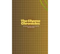The Chemo Chronicles: A Place for Your Truth, Day by Day