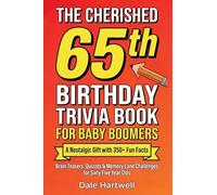 The Cherished 65th Birthday Trivia Book for Baby Boomers: A Nostalgic Gift with 350+ Fun Facts, Brain Teasers, Quizzes and Memory Lane Challenges for ... Olds: 2 (Birthday Gifts for Men and Women)