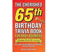 The Cherished 65th Birthday Trivia Book for Baby Boomers: A Nostalgic Gift with 350+ Fun Facts, Brain Teasers, Quizzes and Memory Lane Challenges for ... Olds: 2 (Birthday Gifts for Men and Women)