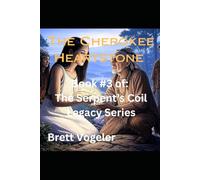 The Cherokee Heartstone: Book 3 of The Serpents Coil Legacy