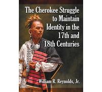 The Cherokee Struggle to Maintain Identity in the 17th and 18th Centuries