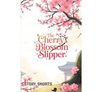 The Cherry Blossom Slipper: 1 (Story Shorts Series)