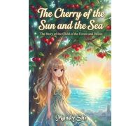 The Cherry of the Sun and the Sea: The Story of the Child of the Forest and Ocean
