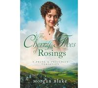 The Cherry Trees of Rosings: A Pride & Prejudice Variation (The Lizzy Darcy Chronicles)