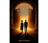 The Cherubic Marriage: Marriage, Covenant, and the Glory of God