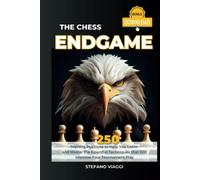 The Chess Endgame: 250 Training Positions to Help You Learn and Master the Essential Techniques that Will Improve Your Tournament Play
