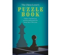 The Chess Lover's Puzzle Book: Chess conundrums, puzzles and posers for every day of the year