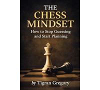 The Chess Mindset: How to Stop Guessing and Start Planning