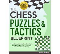 The Chess Puzzles & Tactics Blueprint: 2000+ Chess Exercises to Never Miss a Winning Move Ever Again | Spot Every Trick in Seconds and Skyrocket Your Rating