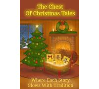The Chest Of Christmas Tales - Where Each Story Glows with Tradition: Bilingual Book of Spanish and English