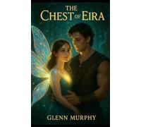 The Chest of Eira book 2: A medieval realm set in Ireland and Scotland,filled with magic,dragons,elves,gargoyles,faeries and more .