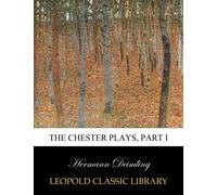 The Chester plays, Part I