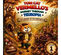 The Chestnut Elves - Part 1 of the 14-part children's book series *Vermello the Cat's Journey Through Teuropia*. Cat adventures, richly illustrated, a ... TOM CAT VERMELLOS' JOURNEY THROUGH TEUROPIA