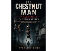 The Chestnut Man Season 2 TV Series Review: Understanding investigative layers, emotional stakes, and symbolic storytelling elements