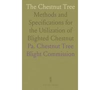 The Chestnut Tree: Methods and Specifications for the Utilization of Blighted Chestnut