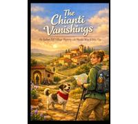 The Chianti Vanishings: An Italian Hill Village Mystery with Murder, Wine & Dolce Vita (Mystery in the Tuscan Hills)
