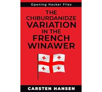 The Chiburdanidze Variation in the French Winawer: A surprise weapon in the Main Line French Defense (Opening Hacker Files)