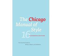 The Chicago Manual of Style: The Essential Guide for Writers, Editors and Publishers