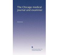 The Chicago medical journal and examiner: Volume 1