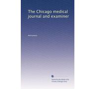 The Chicago medical journal and examiner: Volume 9