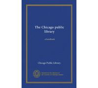The Chicago public library: a handbook