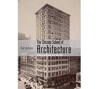 The Chicago School of Architecture: Building the Modern City, 1880-1910: 741 (Shire Library USA)