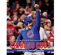 The Chicago Tribune Book of the Chicago Cubs: A Decade-By-Decade History