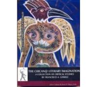 The Chican@ literary imagination: A collection of critical studies by Francisco A. Lomelí