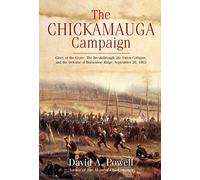 The Chickamauga Campaign - Glory or the Grave: The Breakthrough, Union Collapse, and the Retreat to Chattanooga, September 20-23, 1863