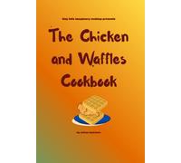 The Chicken and Waffles Cookbook (Tiny Tots Imaginary Cooking)