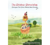 The Chicken Chronicles: Chickpea the Chick Makes New Friends