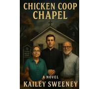 The Chicken Coop Chapel: A Novel of a Haunted Chapel, a Priest’s Near-Death Experience, and a Life Reborn in a New Gender (The Chrysalis Cycle)