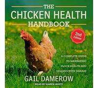 The Chicken Health Handbook, 2ª edición: una guía completa para maximizar la salud de las bandadas y lidiar con las enfermedades