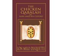The Chicken Qabalah of Rabbi Lamed Ben Clifford: Dilettante's Guide to What You Do and Do Not Know to Become a Qabalist