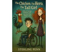 The Chicken, The Hero, and The Tall Girl: Fables of Courage, Resilience, and Sacrifices That Shape Us All