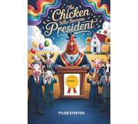 THE CHICKEN WHO BECAME PRESIDENT (THE CHICKEN WHO BECAME PRESIDENT (SERIES 1))