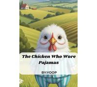 The Chicken Who Wore Pajamas: A Funny and Heartwarming Farmyard Tale for Kids