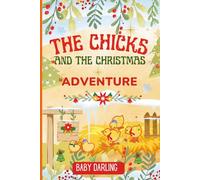 The Chicks and the Christmas Adventure (Easy-to-Read Chapters for Beginner Readers !)