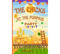 The Chicks at the Pumpkin Party (Easy-to-Read Chapters for Beginner Readers !)