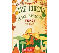 The Chicks at the Thanksgiving Feast (Easy-to-Read Chapters for Beginner Readers !)
